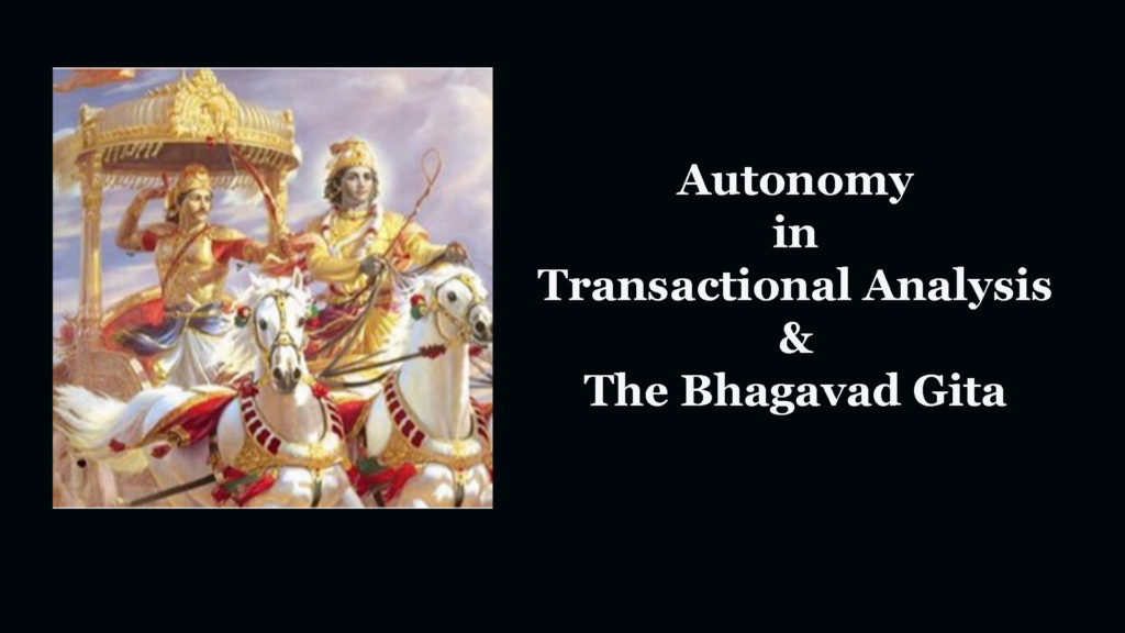 Autonomy in Transactional Analysis & The Bhagavad Gita