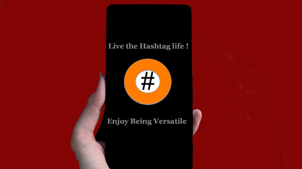 Live the Hashtag Life – Enjoy being Versatile