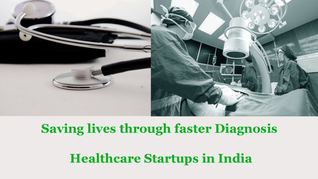 Saving lives through faster diagnosis – Healthcare Startups in India