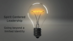 Spirit Centered Leadership – Going beyond a limited Identity