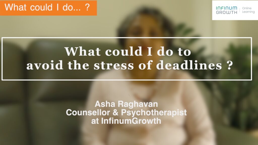 What could I do – to avoid the stress of Deadlines?