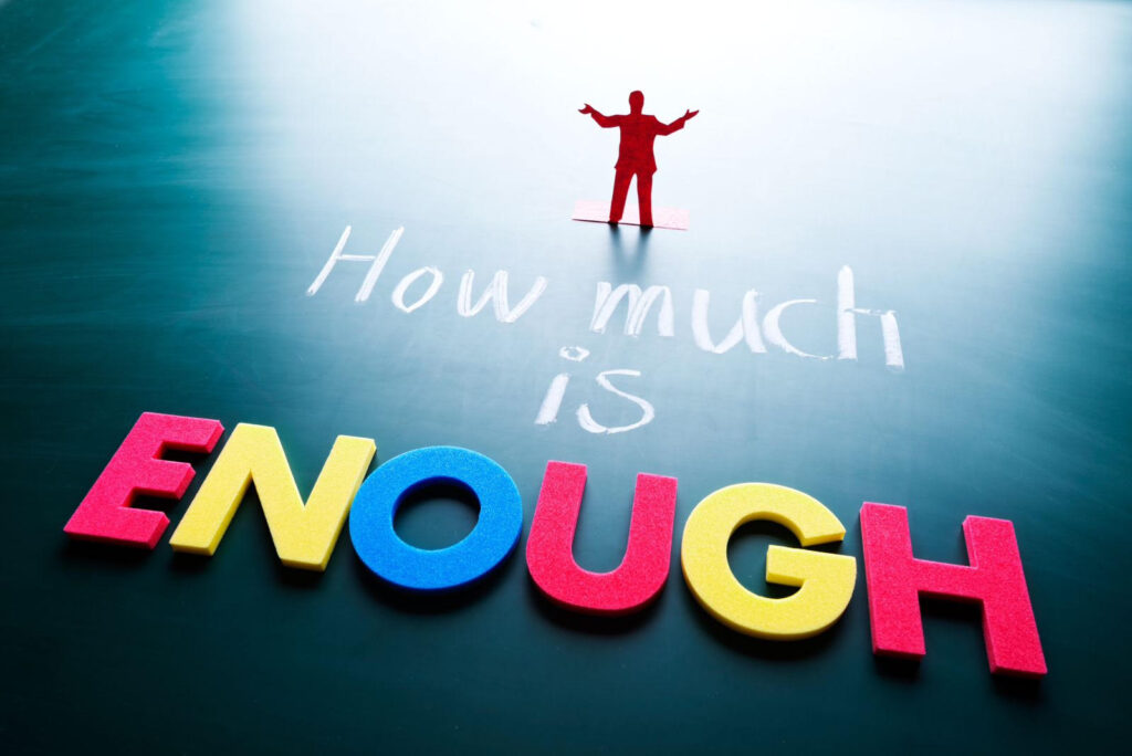 Enough – a compelling word in our internal conversations